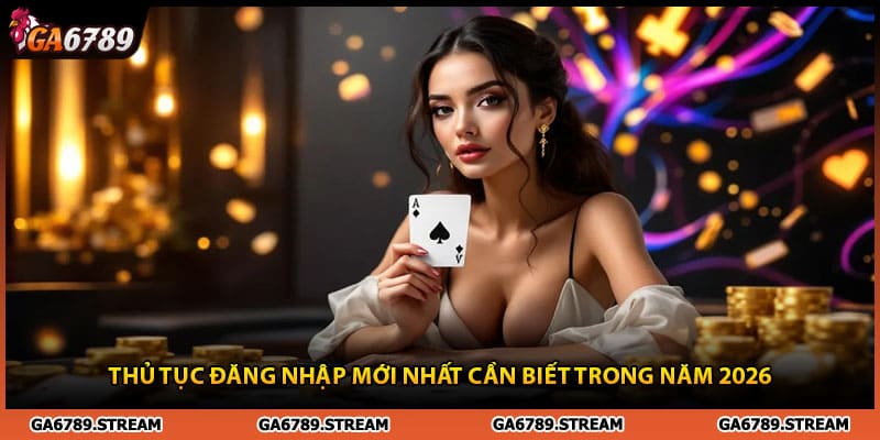 Hướng dẫn đăng nhập mới nhất cần biết trong năm 2026